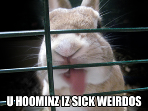 U Huminz iz Sick Weirdos